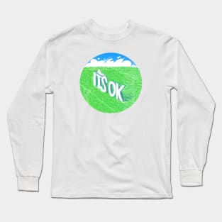 it's ok Long Sleeve T-Shirt